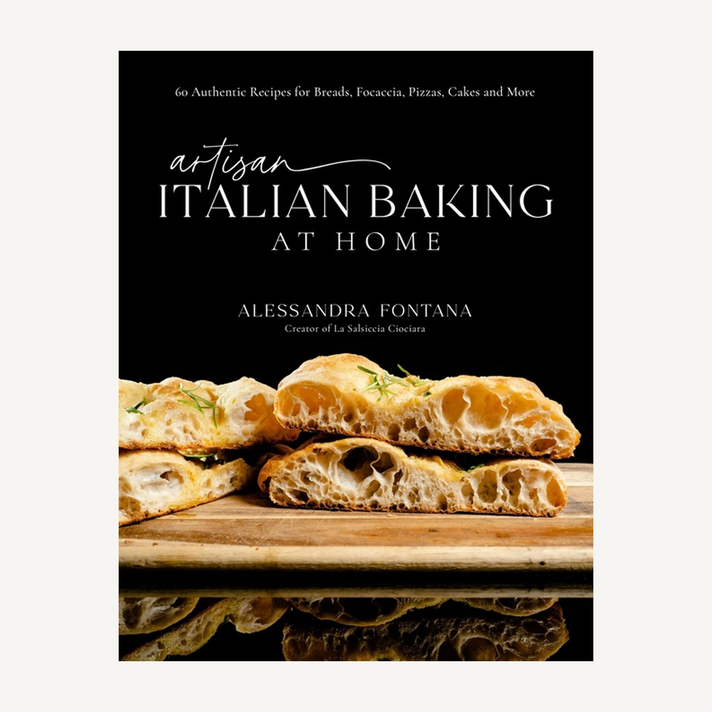 Artisan Italian Baking: Recipes For Breads, Pizzas & More