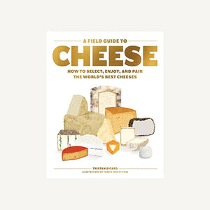 A Field Guide to Cheese