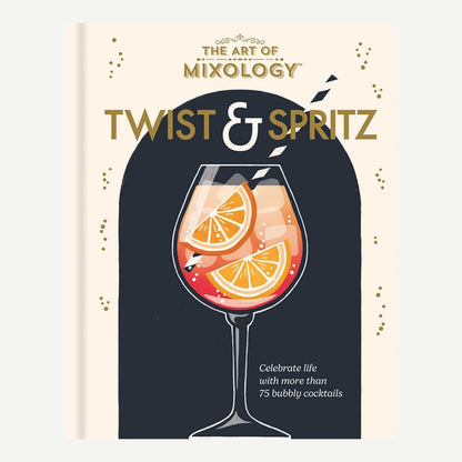 The Art of Mixology Twist & Spritz – Summer Cocktail Recipes