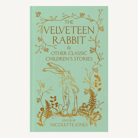 The Velveteen Rabbit & Other Classic Stories