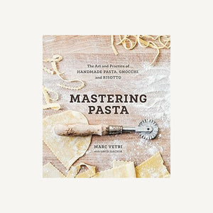Mastering Pasta: The Art and Practice of Handmade Pasta, Gnocchi, and Risotto