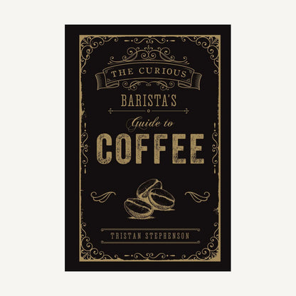 Curious Barista's Guide To Coffee