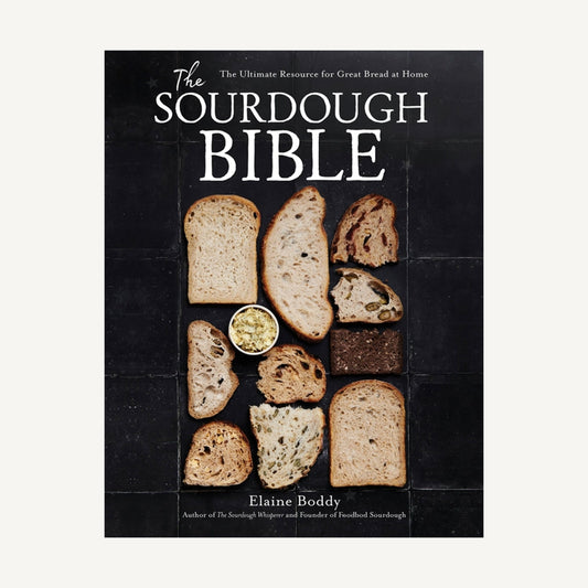 Sourdough Bible: Ultimate Home Bread Resource