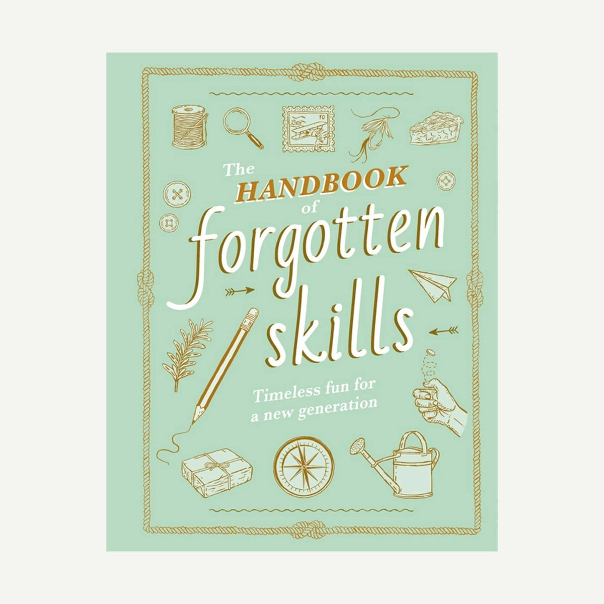 The Handbook of Forgotten Skills