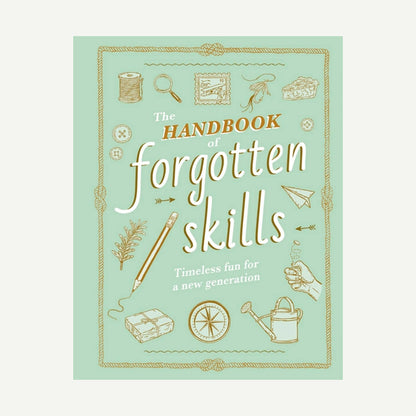 The Handbook of Forgotten Skills