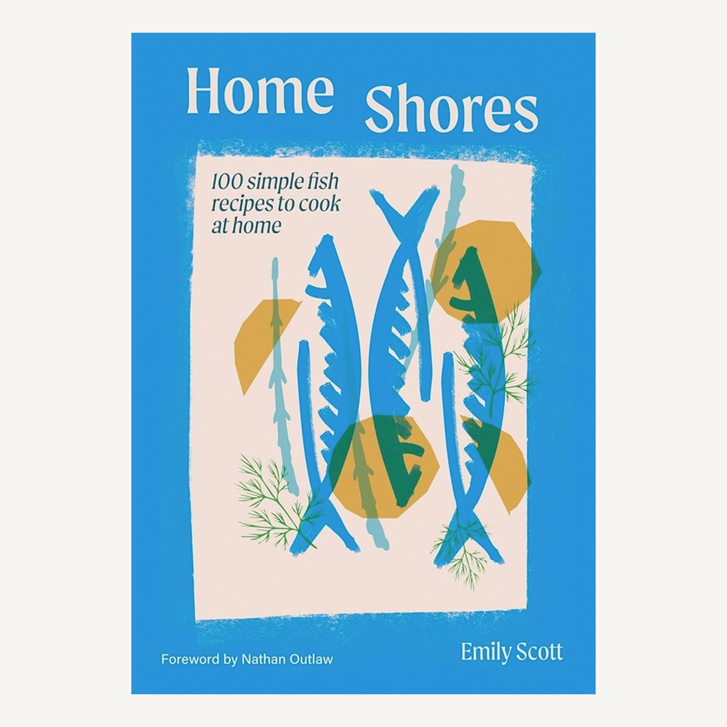 Home Shores: 100 Simple Fish Recipes