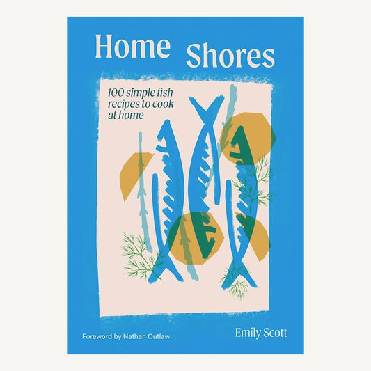 Home Shores: 100 Simple Fish Recipes
