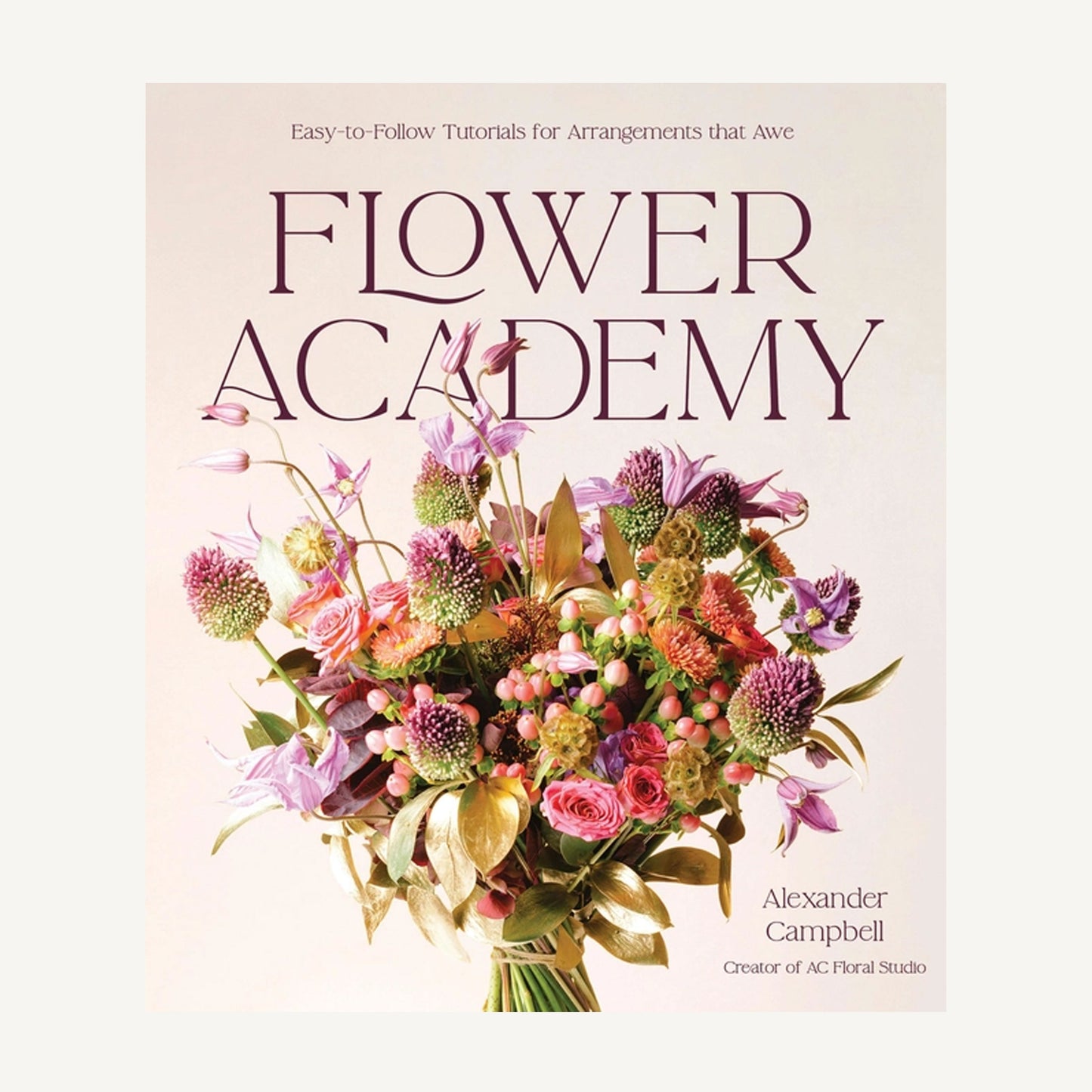Flower Academy: Tutorials For Stunning Arrangements