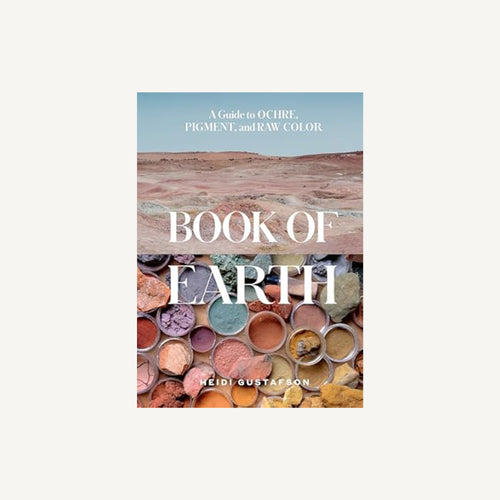 Book of Earth: A Guide to Ochre, Pigment, and Raw