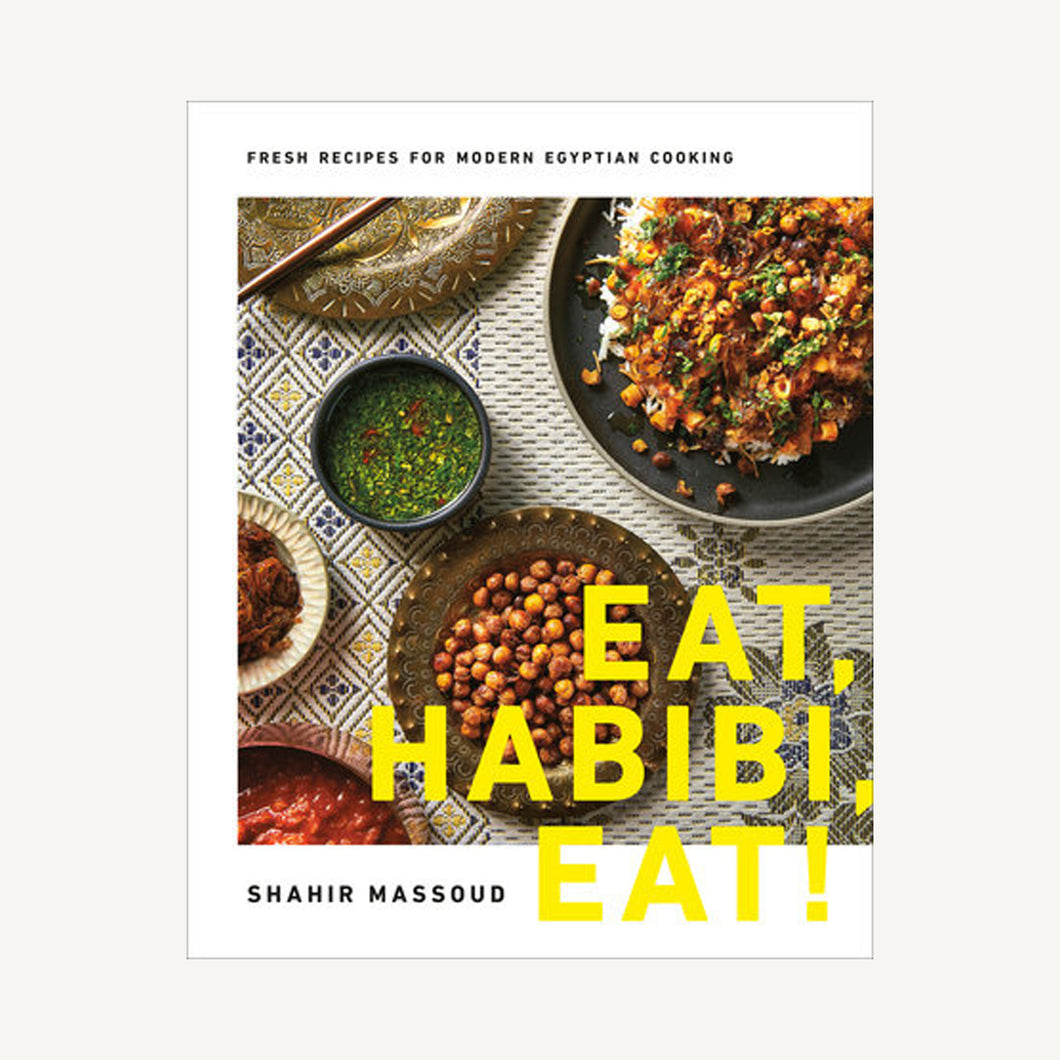 Eat, Habibi, Eat!: Fresh Recipes for Modern Egyptian Cooking