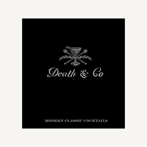 Death & Co: Modern Classic Cocktails