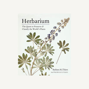 Herbarium: The Quest to Preserve and Classify the World's Plants